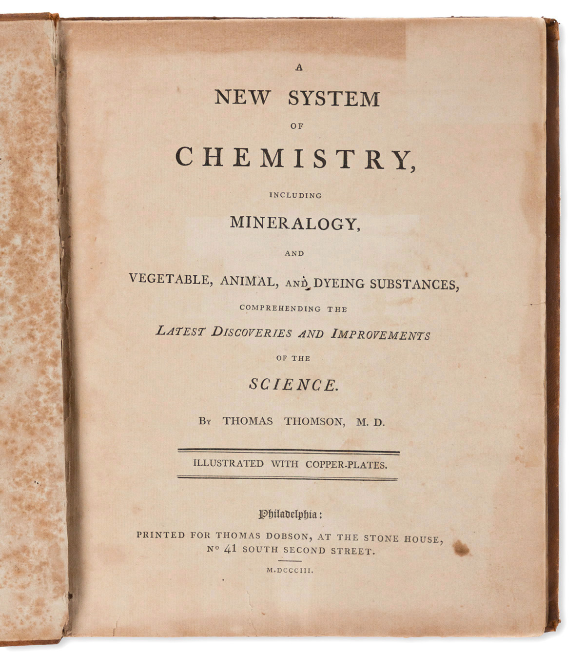 (SCIENCE & ENGINEERING.) Thomas Thomson. A New System of Chemistry, Including Mineralogy, and Vegetable, Animal, and Dyeing Substances.